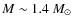 $M \sim 1.4 ~M_\odot$