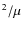 $^2/\mu $