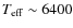 $T_{\rm eff} \sim 6400$