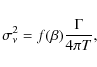 \begin{displaymath}
\sigma_{\nu}^2 = f(\beta) \frac{\Gamma}{4 \pi T},
\end{displaymath}
