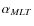 $\alpha_{MLT}$
