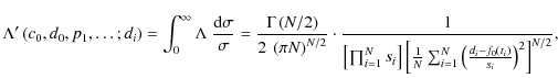 $\displaystyle \Lambda^\prime\left(c_0,d_0,p_{1},\dots{} ;d_i\right) = \int_0^\i...
... N}\sum_{i=1}^N\left({d_i-f_0\left(t_i\right)}\over
s_i\right)^2\right]^{N/2}},$
