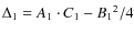 $\Delta_1 = A_1\cdot C_1 - {B_1}^2/4$