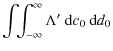 $\displaystyle \int\!\!\int_{-\infty}^\infty\Lambda^\prime~{\rm d}c_0~{\rm d}d_0$