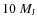 $ 10~ M_{\rm J}$