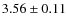 $3.56\pm 0.11$
