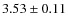 $3.53\pm 0.11$