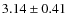 $3.14\pm0.41$