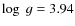 $\log~g=3.94$