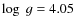 $\log~g=4.05$
