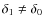 $\delta_1 \ne \delta_0$