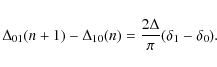 \begin{displaymath}\Delta_{01} (n+1)-\Delta_{10}(n)= {2\Delta\over\pi} (\delta_1-\delta_0).
\end{displaymath}
