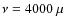 $\nu=4000~\mu$
