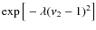 $\exp\big[-\lambda(\nu_2-1)^2\big]$