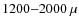 $1200{-}2000~\mu$