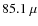 $85.1~\mu$