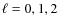 $\ell=0,1,2$