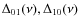 $\Delta _{01}(\nu ), \Delta _{10}(\nu )$