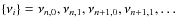 $\{\nu_i\} = \nu_{n,0}, \nu_{n,1}, \nu_{n+1,0}, \nu_{n+1,1}, \dots$