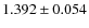 $1.392 \pm 0.054$