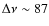 $\Delta\nu \sim 87$