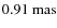$0.91~{\rm mas}$