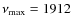 $\nu_{\rm max} =
1912$
