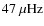$47~\rm\mu Hz$