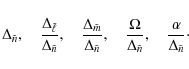 \begin{displaymath}\Delta_{\tilde{n}}, \quad
\frac{\Delta_{\tilde{\ell}}}{\Delt...
...ta_{\tilde{n}}}, \quad
\frac{\alpha}{\Delta_{\tilde{n}}}\cdot
\end{displaymath}