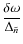 $\displaystyle \frac{\delta \omega}{\Delta_{\tilde{n}}}$