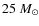 $25~M_\odot$