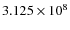 $3.125 \times 10^8$