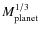 $M_{\rm planet}^{1/3}$