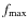 $f_{{\rm max}}$