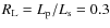 $R_{\rm L}=L_{\rm p}/L_{\rm s}=0.3$