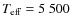 $T_{\rm eff}=5~500$