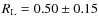 $R_{\rm L}=0.50\pm0.15$