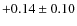 $ +0.14 \pm0.10 $