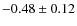 $-0.48\pm0.12$