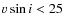 $v \sin i < 25$