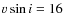 $v \sin i = 16$