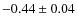 $-0.44 \pm0.04 $
