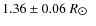 $1.36\pm
0.06\mbox{\rm ~\ensuremath{{R}_{\hbox{$\odot$ }}} }$