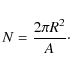 \begin{displaymath}N = \frac{2\pi \ensuremath{R} ^2}{A}\cdot
\end{displaymath}