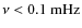 $\nu<0.1\mbox{\rm ~mHz}$