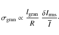 \begin{displaymath}\ensuremath{{\ensuremath{\sigma_{{\rm gran}}}}}\propto
\frac{...
...h{I} _{\rm rms}}{\ensuremath{\overline{\ensuremath{I}}} }\cdot
\end{displaymath}