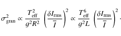 \begin{displaymath}\ensuremath{\sigma^2_{\rm gran}}\propto \frac{\ensuremath{T_{...
...m rms}}{\ensuremath{\overline{\ensuremath{I}}} }\right)^2\cdot
\end{displaymath}