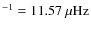 $^{-1} = 11.57~\mu\mbox{Hz}$