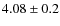 $4.08 \pm 0.2$
