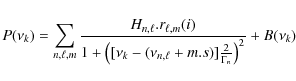 \begin{displaymath}%
P(\nu_k) = \sum_{n,\ell,m} \frac{H_{n,\ell}.r_{\ell,m}(i)}{...
...nu_k-(\nu_{n,\ell}+m.s)]\frac{2}{\Gamma_n}\right)^2} +B(\nu_k)
\end{displaymath}
